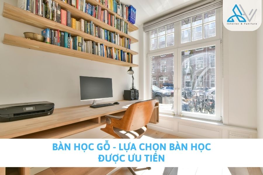 Bàn Học Gỗ - Lựa Chọn Bàn Học Được Ưu Tiên